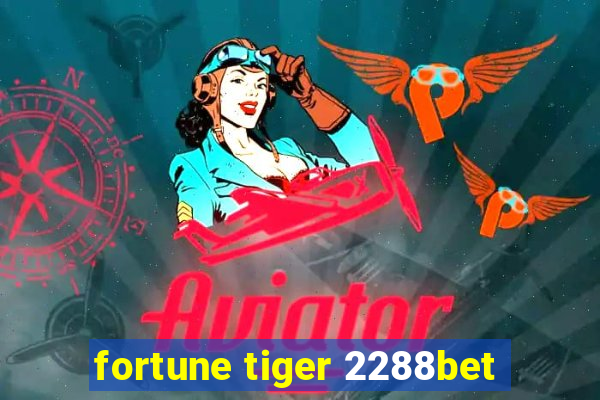 fortune tiger 2288bet